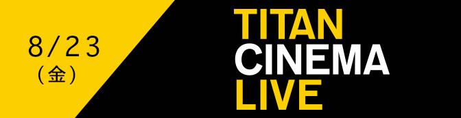 TITAN CINEMA LIVE 